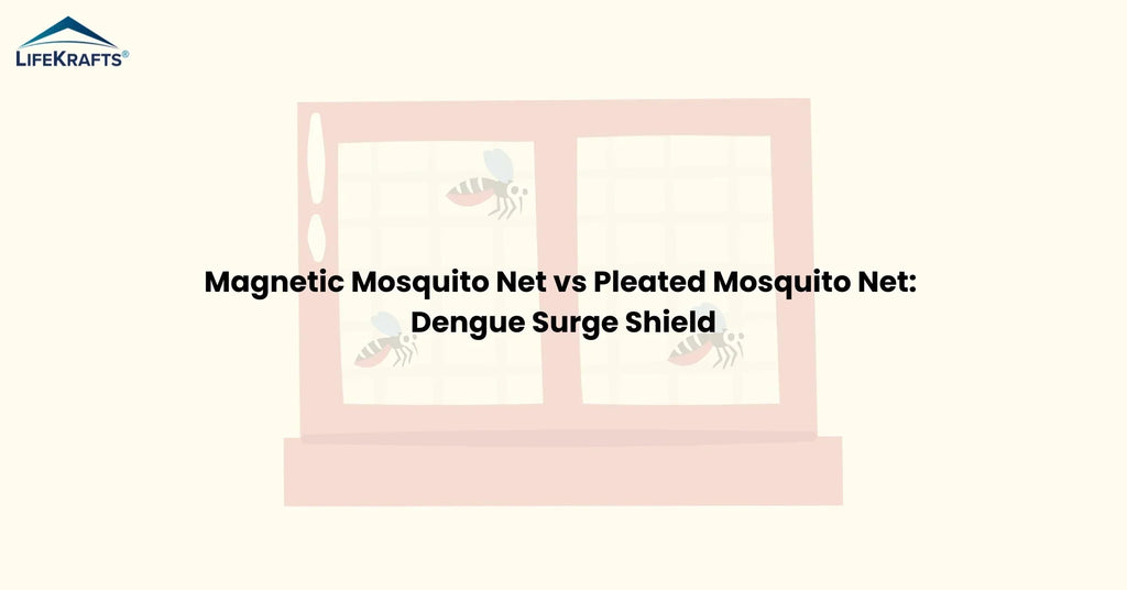 Magnetic Mosquito Net vs Pleated Mosquito Net: Which Is Better