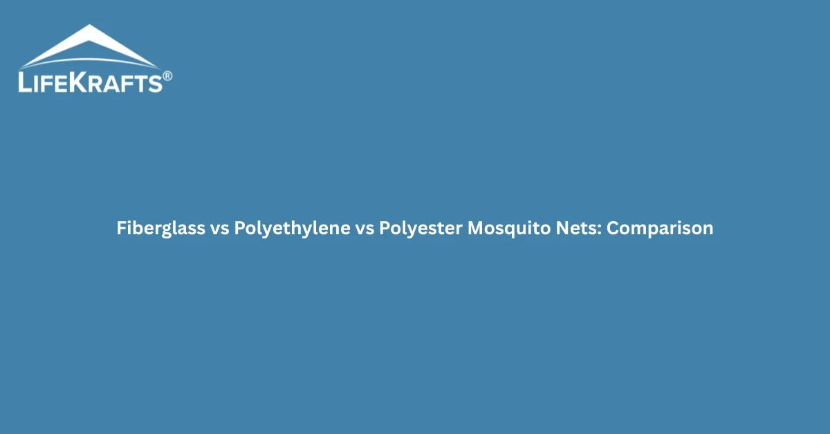 Fiberglass vs Polyethylene vs Polyester Mosquito Nets: Comparison